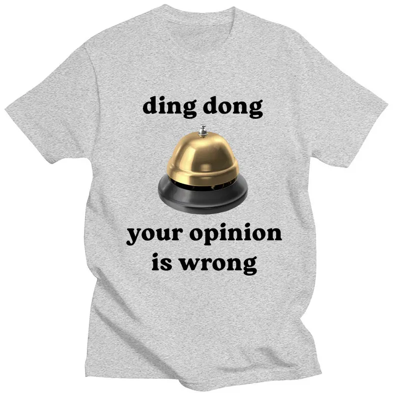 Ding Dong Your Opinion Is Wrong Funny Meme T-shirt Men Women Oversized Novelty T Shirts Cotton Casual Short Sleeve Streetwear