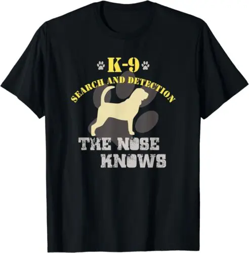 NEW LIMITED K9 Search And Detection The Nose Knows Dog Sniffer T-Shirt