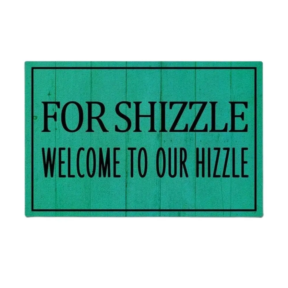 

For Shizzle Welcome To Our Hizzle Funny Doormat Outdoor Indoor Porch Patio Holiday Rug Home Decor Floor Door Mat Rubber non slip