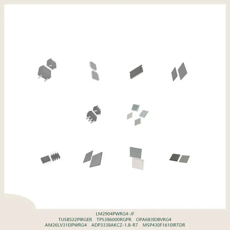 LM2904PWRG4-JF TUSB522PIRGER TPS386000RGPR OPA683IDBVRG4 AM26LV31EIPWRG4 ADP3338AKCZ-1.8-R7 MSP430F1610IRTDR