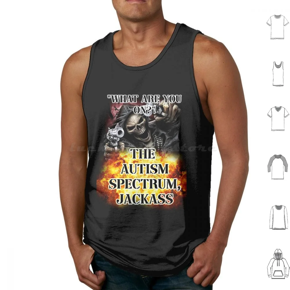 What Are You On ? The Autism Spectrum , Jackass Tank Tops Vest Sleeveless Autism Autistic Neurodiversity Adhd Neurodivergent