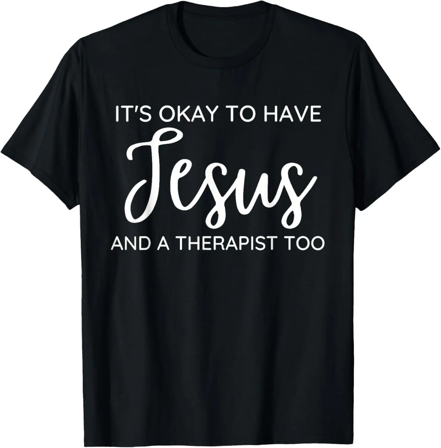 

It's Okay To Have Jesus And A Therapist Too Graphic T-Shirt