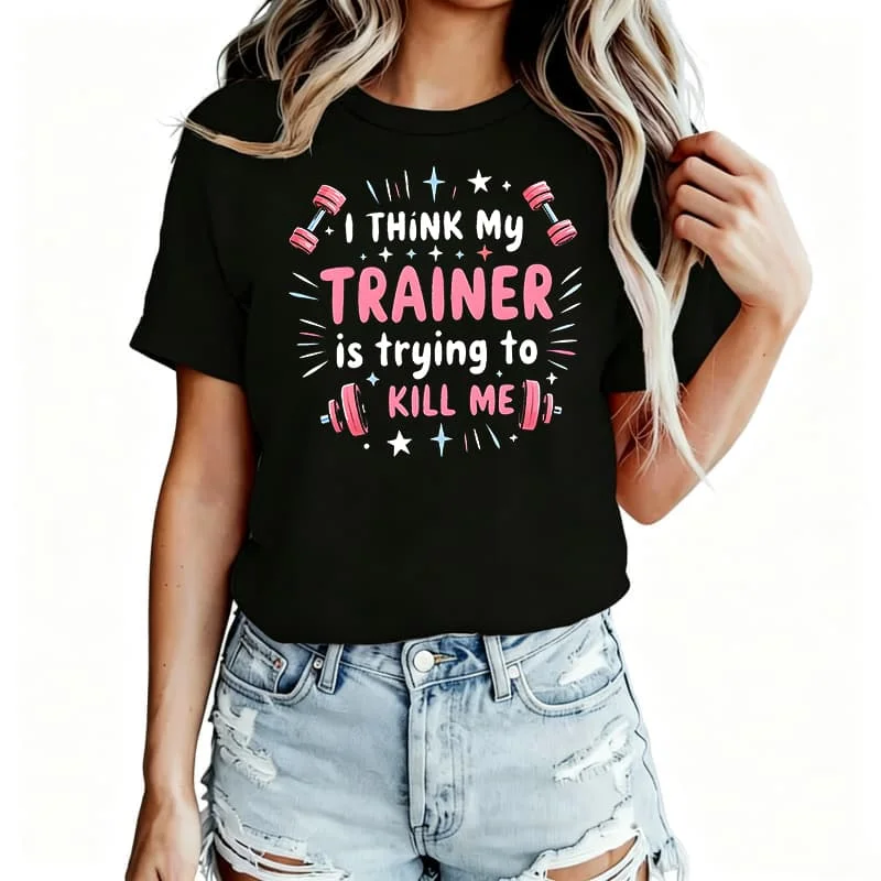 Is Trying to Kill Me” Graphic Design Women's T-Shirt 100% Cotton Funny Graphic Short Sleeve Tee Novelty Shirt Casual Crew Neck Top S-5Xl