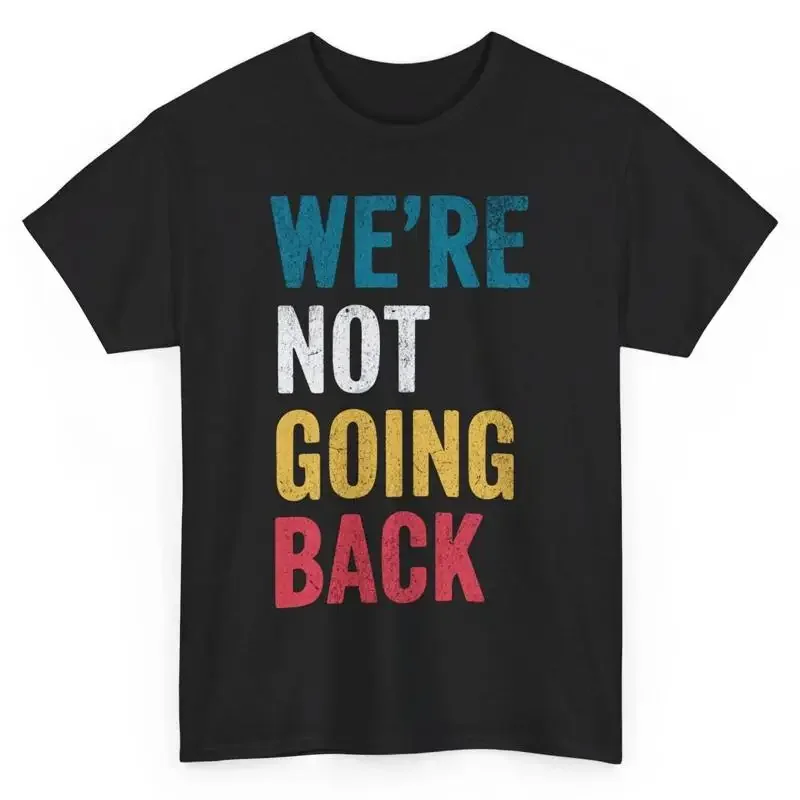 We'Re Not Going Back Kamala Harris T Shirt Vote For 2024 President