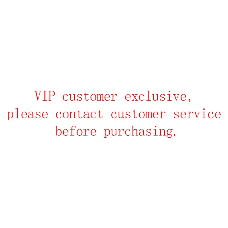 VIP customer exclusive, please contact customer service before purchasing