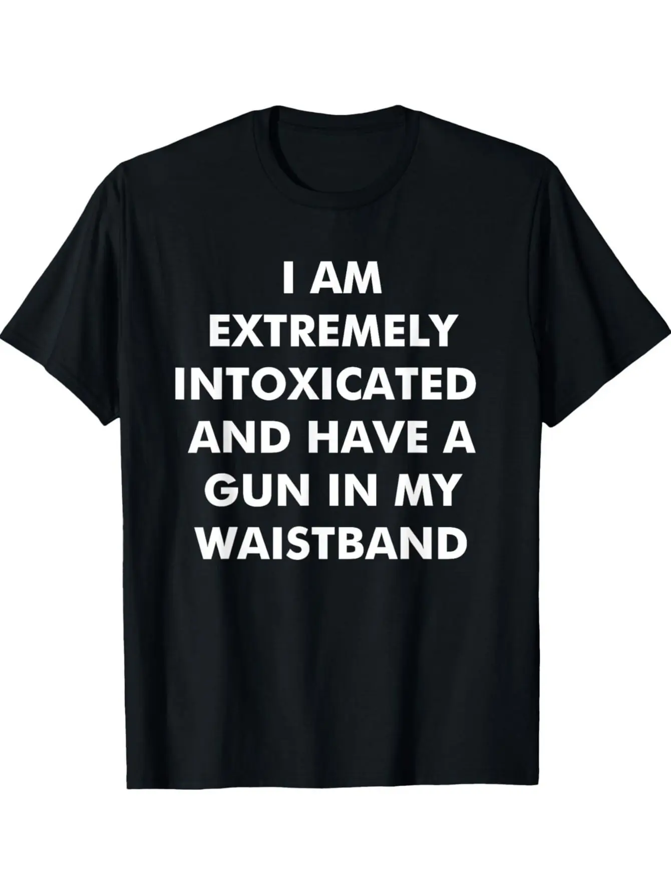 

"I'm Extremely Intoxicated & Have a Gun" T-Shirt - 180gsm Concealed Carry Humor Tee