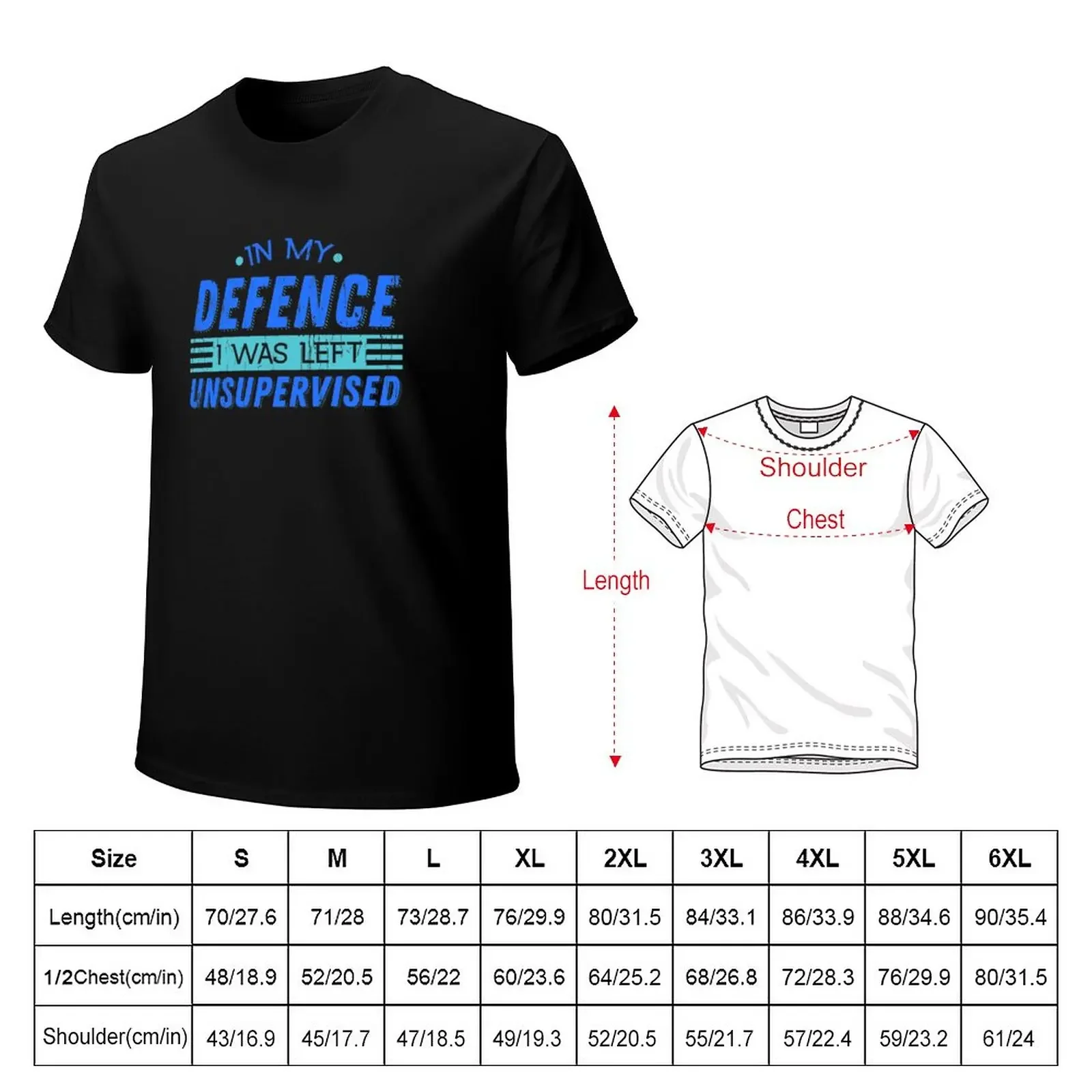 Cute & Funny In My Defence I Was Left Unsupervised T-Shirt summer clothes boys whites mens funny t shirts