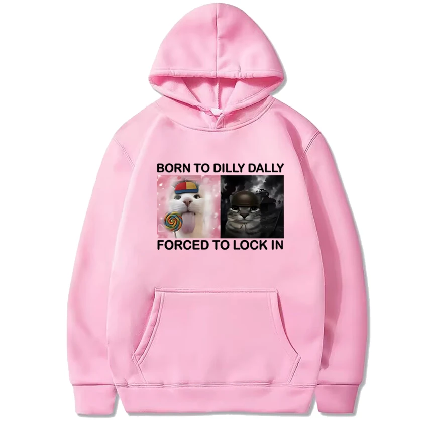 เสื้อฮู้ดลายกราฟิกมีมแมวตลก Born To Dilly Dally Forced To Lock in สำหรับผู้ชาย ผู้หญิง สไตล์ฮาราจูกุ เสื้อสวมหัวลำลอง ผ้าฟลีซ ยูนิเซ็กซ์