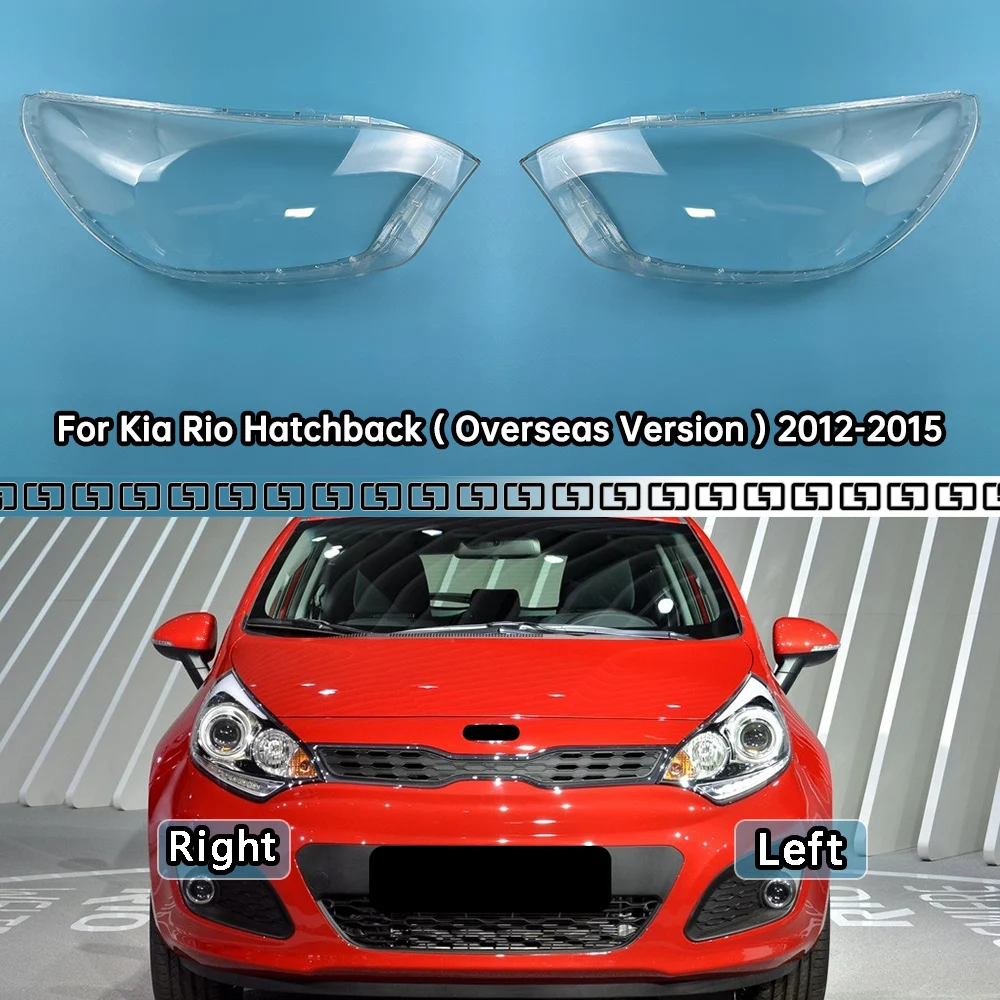 

For Kia Rio Hatchback ( Overseas Version ) 2012-2015 Headlamp Transparent Lampshade Shell Masks Headlight Cover Lens Plexiglass