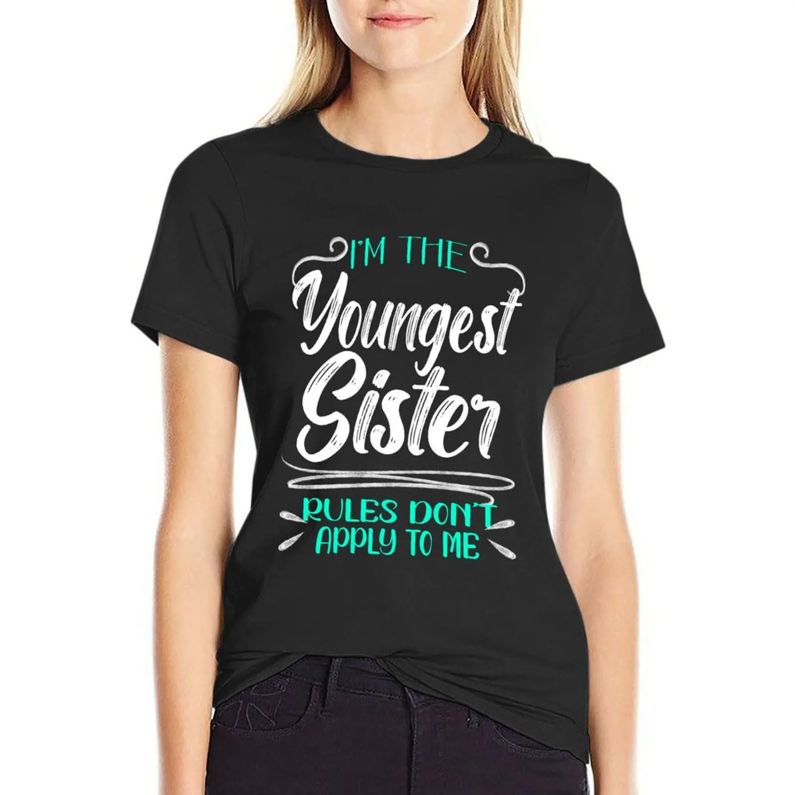 I'm The Youngest Sister Rules Don't Apply To me, Funny Family Quote T-Shirt cute clothes funny Women's tee shirt