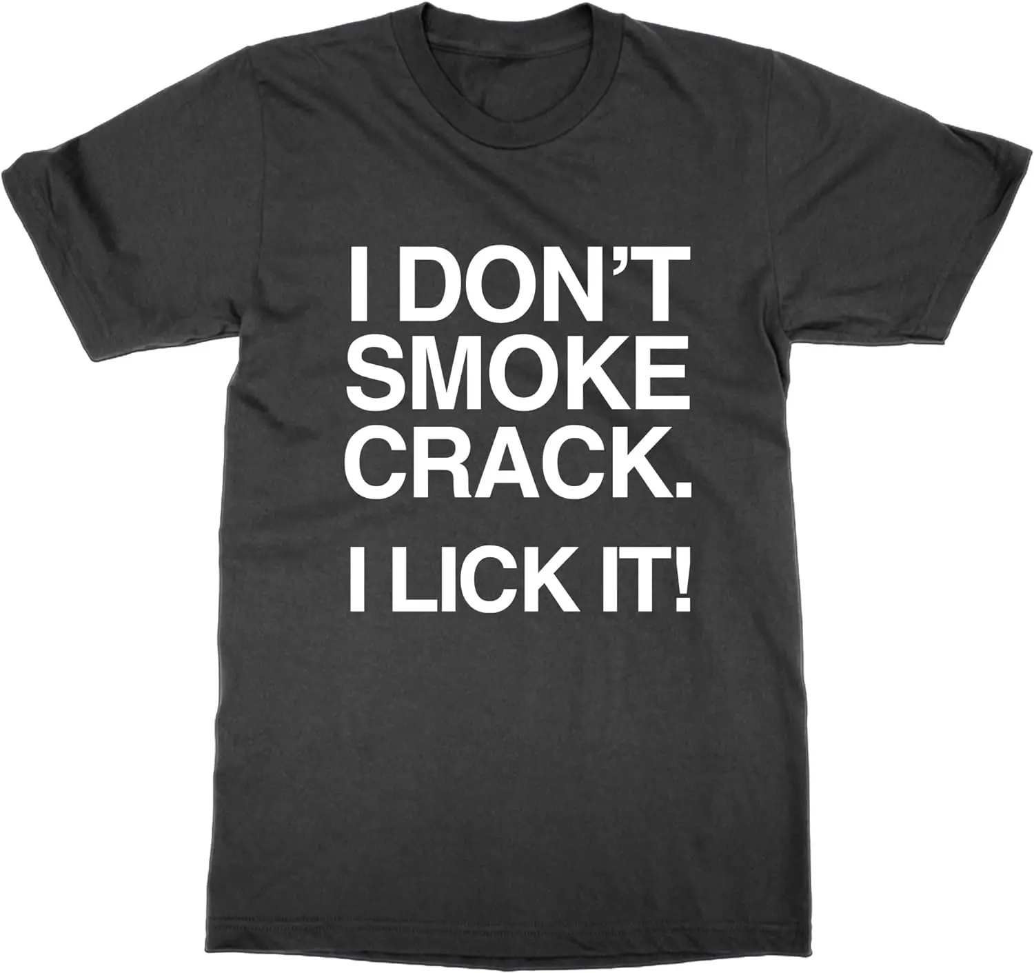 I Don't Smoke Crack  Lick t Unisex T-shirts for Man Woman Short Summer Tees Casual Cotton New Arrival Fashions Couple's Cloths