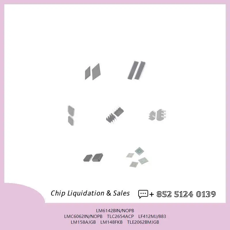 chip chip Integrated circuit chip MCU chip LM6142BIN/NOPB LMC6062IN/NOPB TLC2654ACP LF412MJ/883 LM158AJGB LM148FKB TLE2062BMJGB