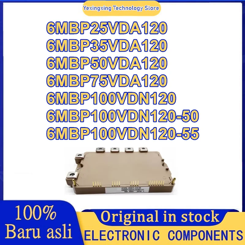 

6MBP25VDA120 6MBP35VDA120 6MBP50VDA120 6MBP75VDA120 6MBP100VDN120 6MBP100VDN120-50 6MBP100VDN120-55 NEW AND ORIGINAL MODULE
