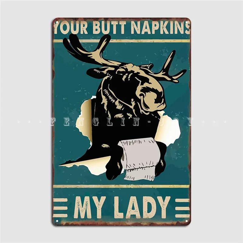 

Your Butt Napkins My Lady Metal Plaque Poster Cinema Kitchen Pub Garage Design Wall Decor Tin Sign Posters