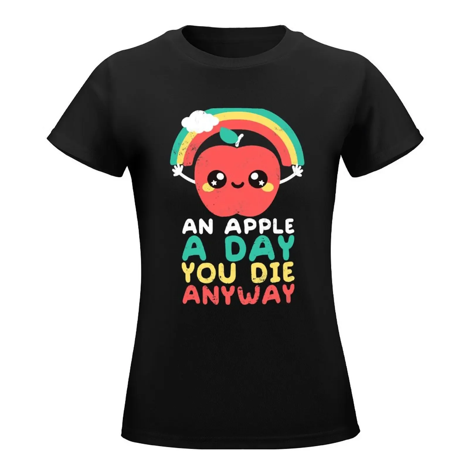 An apple a day you die anyway T-Shirt Short sleeve tee tees Blouse tops Women