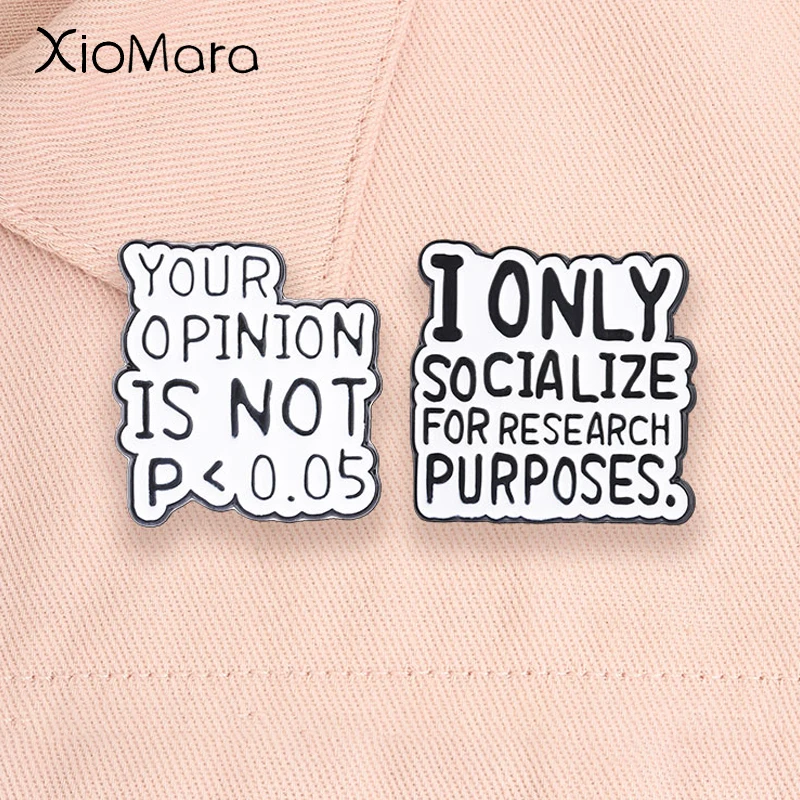 Research Academic Socialize Quotes Enamel Pins Your Opinion Is Not P 0.05 Booches Lapel Badge Jewelry Gifts for Researchers