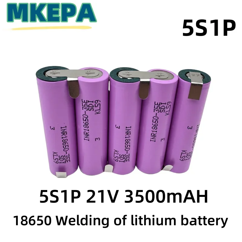 35E 18650 21V 5S4P 14000mAh 5S3P 10500mAh 5S1P 3500mAh 5S2P 7000mAh 18V 21V for screwdriver battery welding battery pack