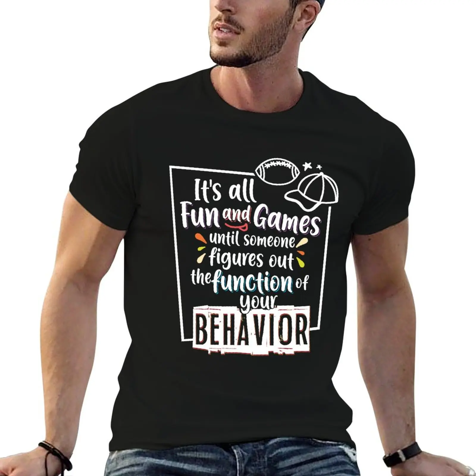 T-shirt pour analyseur de comportement ABA : Toute la fun et les jeux jusqu'à ce que quelqu'un découvre la fonction de votre comportement