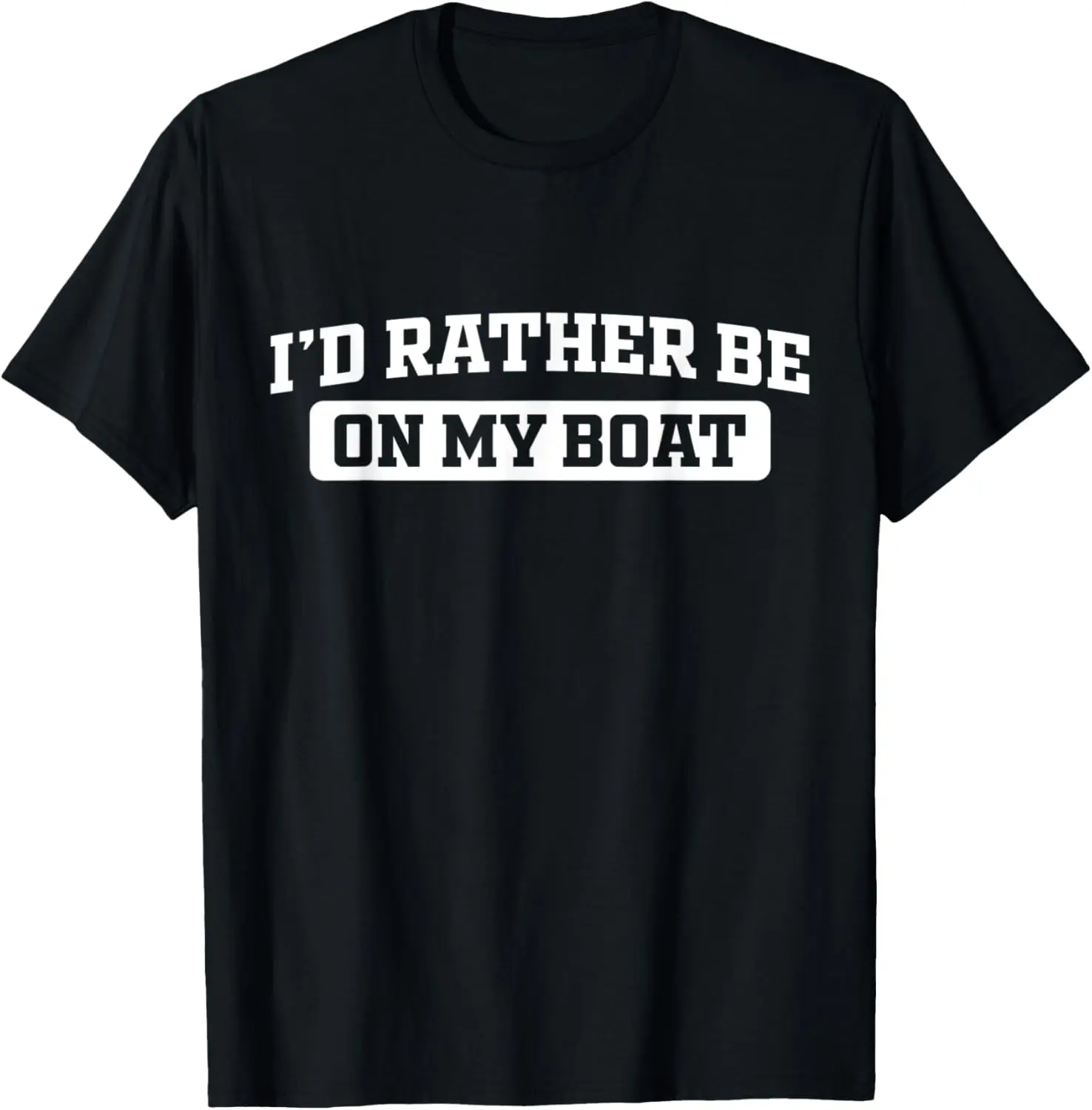 

I'd Rather Be On My Boat - Funny Boater Boating T-Shirt