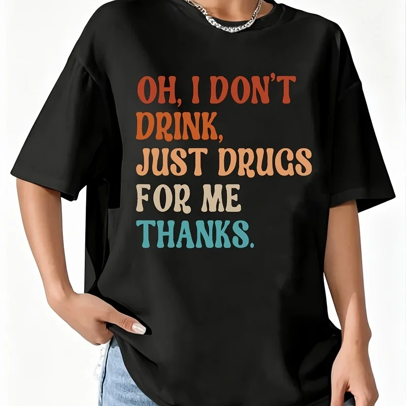 Oh I Don'T Drink Just Drugs for Me Thanks Women's T-Shirt 100% Cotton Fun Print Short Sleeve Top Casual Round Neck Tee S-5Xl