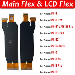 NEW Tested Main Flex Cable For Xiaomi Mi 12 12S Ultra 12T Pro 12X Mi 13 Lite 12 Pro 13 5G Connect Mainboard To LCD Screen Ribbon