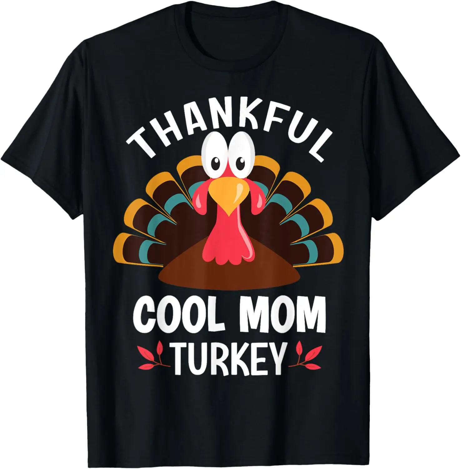 Thankful Cool Mom Turkey Funny Thanksgiving T-Shirt