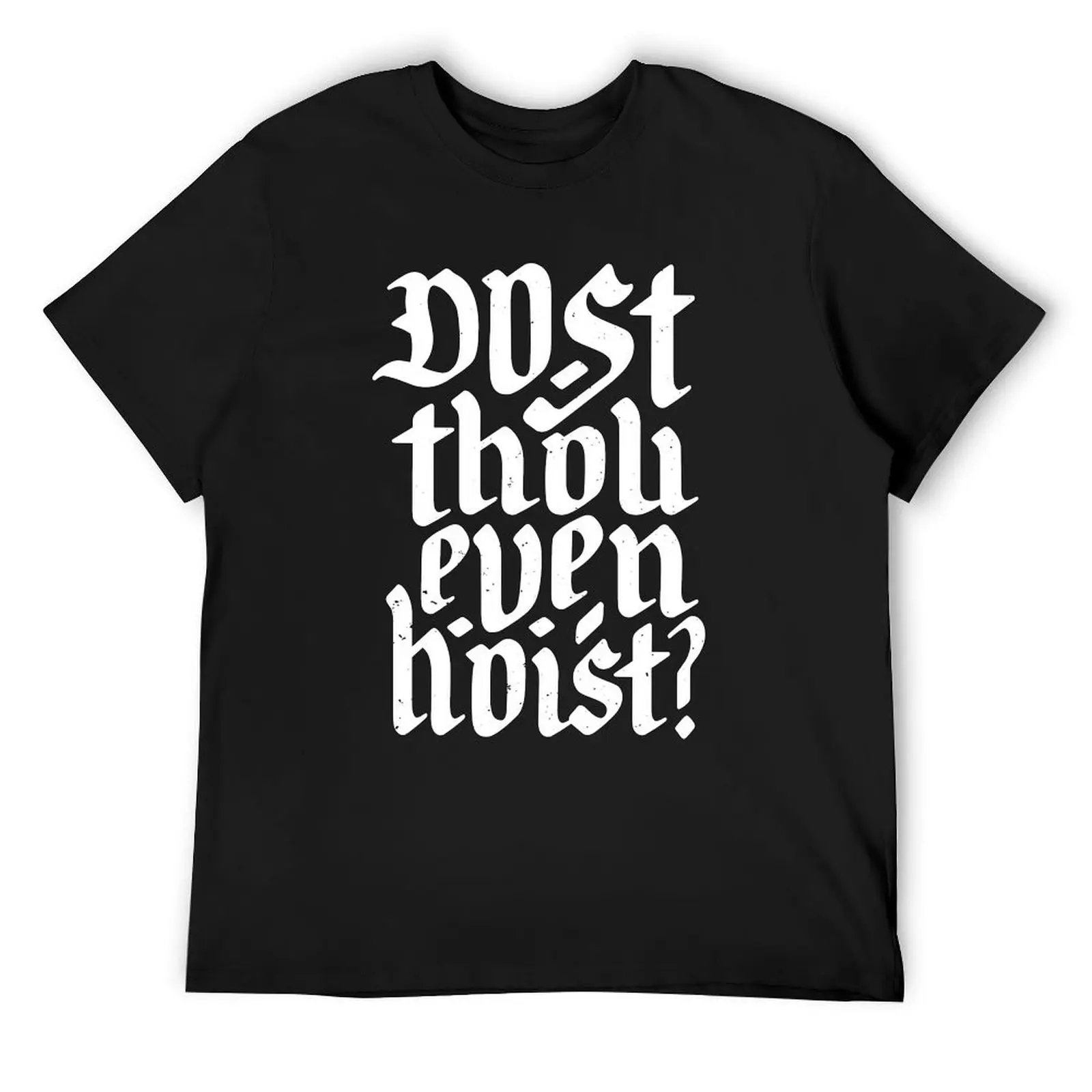 

Dost Thou Even Hoist Do you even lift T-Shirt cute tops cotton graphic tees oversizeds sublime mens white t shirts