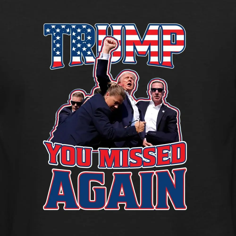 Donald Trump Fist Pump | You Missed Again Assassination Attempt Political Shirt