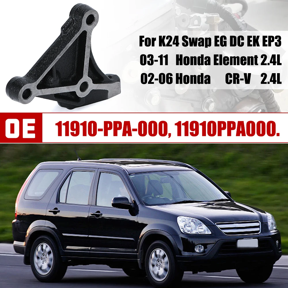 Engine Passenger Side Mounting Bracket  For K24 Swap EG DC EK EP3 02-06 Honda CR-V 2.4L 03-11 Honda Element 2.4L 11910-PPA-000