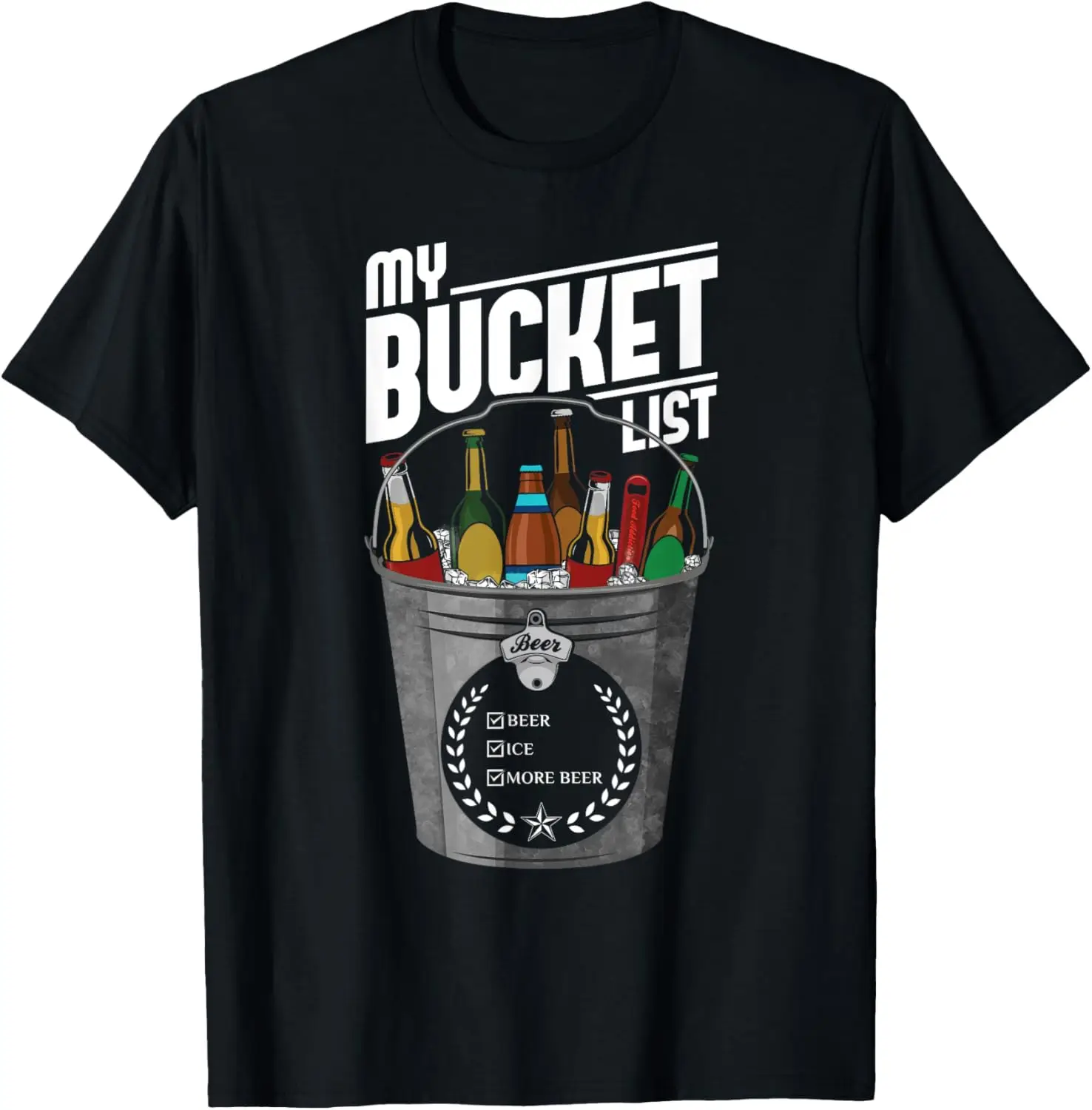 My Bucket List Shirt Funny Beer Drinking Gift Tshirt Bucket T-Shirt