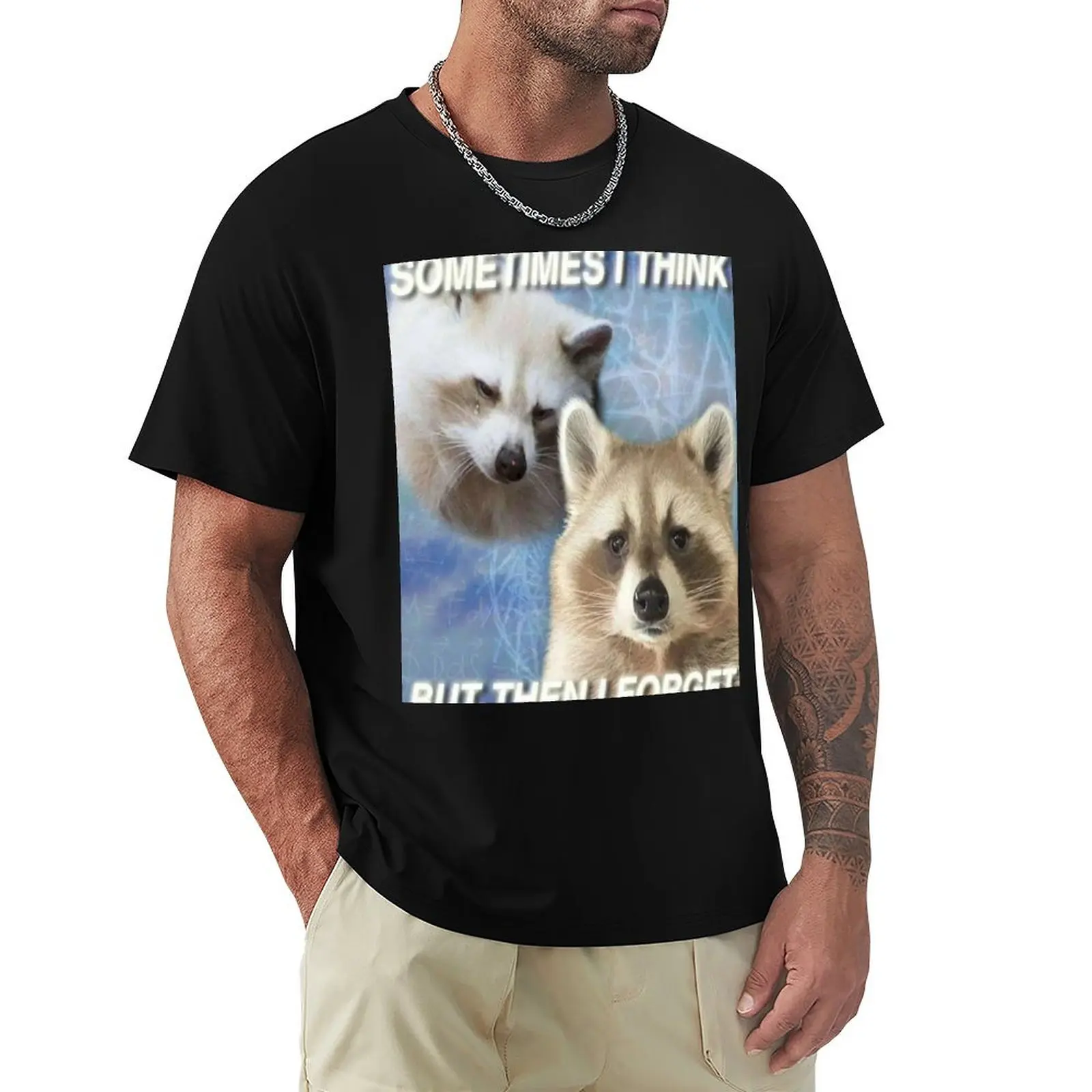 

SOMETIMES I THINK BUT THEN I FORGET - funny raccoon quote T-Shirt Big and Tall Casual T-Shirt