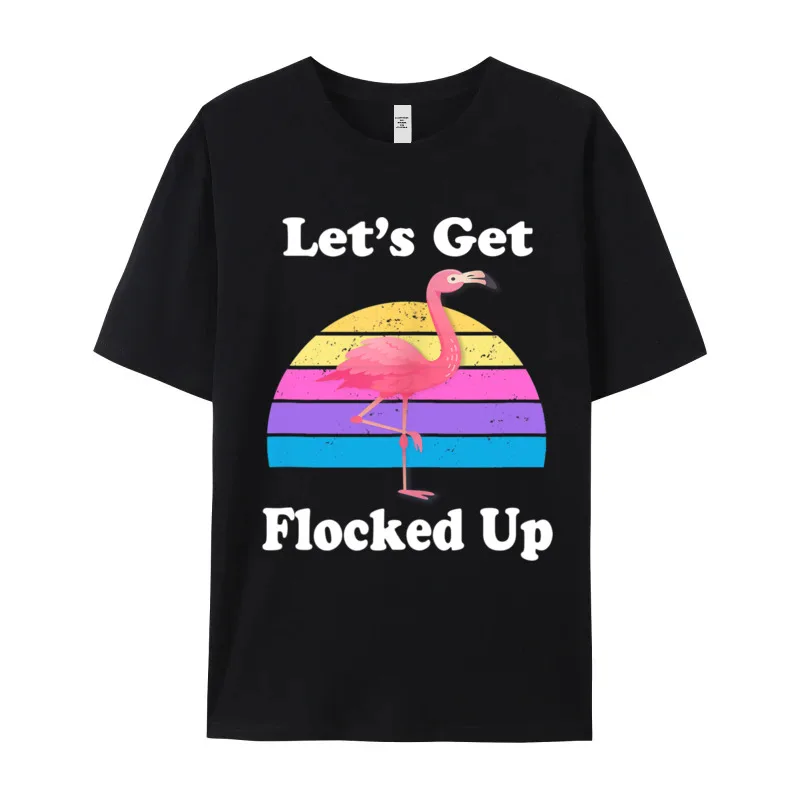 Lets Get Flocked Up Flamingo Special women's T-shirts O Neck Short Sleeve 100% Cotton Tees Hip hop Tops Shirts