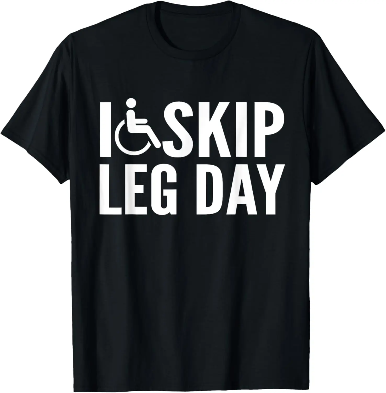 Funny Disabled Handicapped Wheelchair I Skip Leg Day T-Shirt