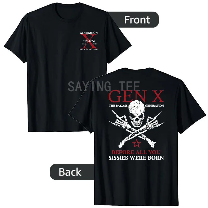

X Generation Est. 1973 Before All You Sissie Were Born Skull T-Shirt Father's Day Daddy Novelty Gift Men's Fashion Sarcastic Tee