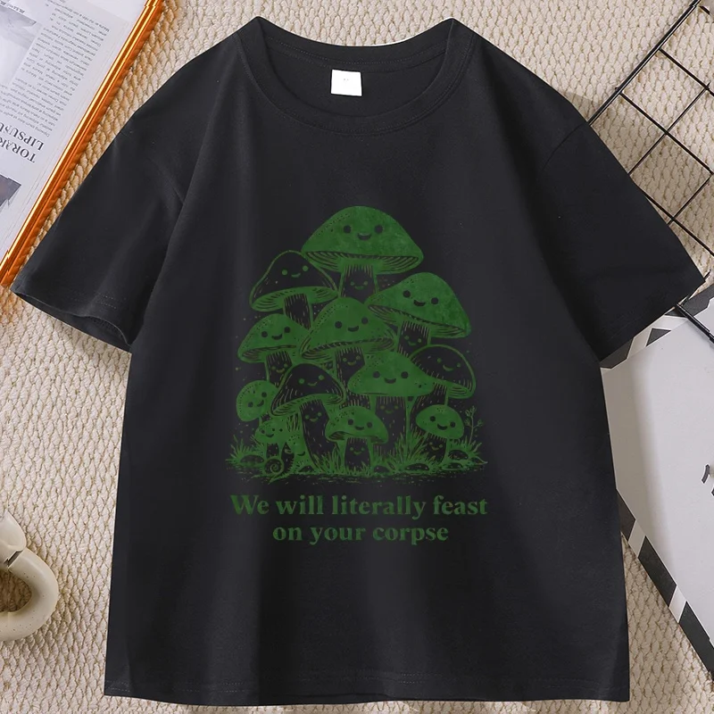 We Will Literally Feast on Your Corpse T Shirt Funny Mushroom Tee Graphic Tee Printed T-shirt Causal Short-sleeve Couple Tshirt