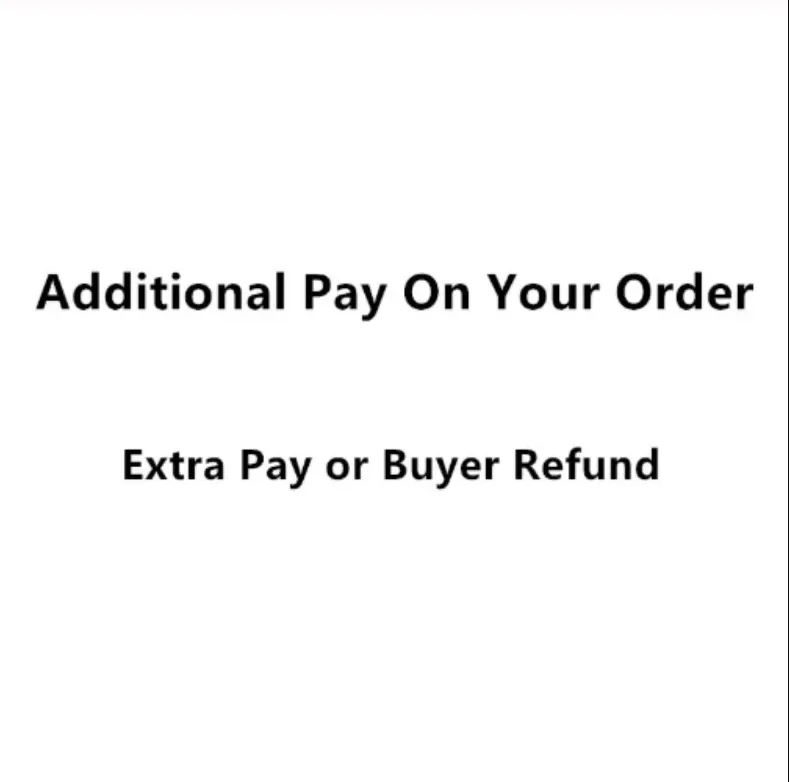 

Additional Pay,Only for paying order balance , Extra Fees,Buyer Refund, don't include any product, Do not ship