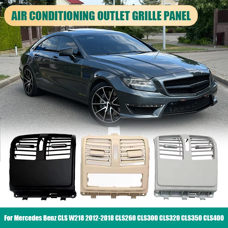 

Задняя решетка кондиционера, крышка панели вентиляционного отверстия для Mercedes Benz CLS W218 2012-2018 CLS260 CLS300 CLS320 CLS350 CLS400