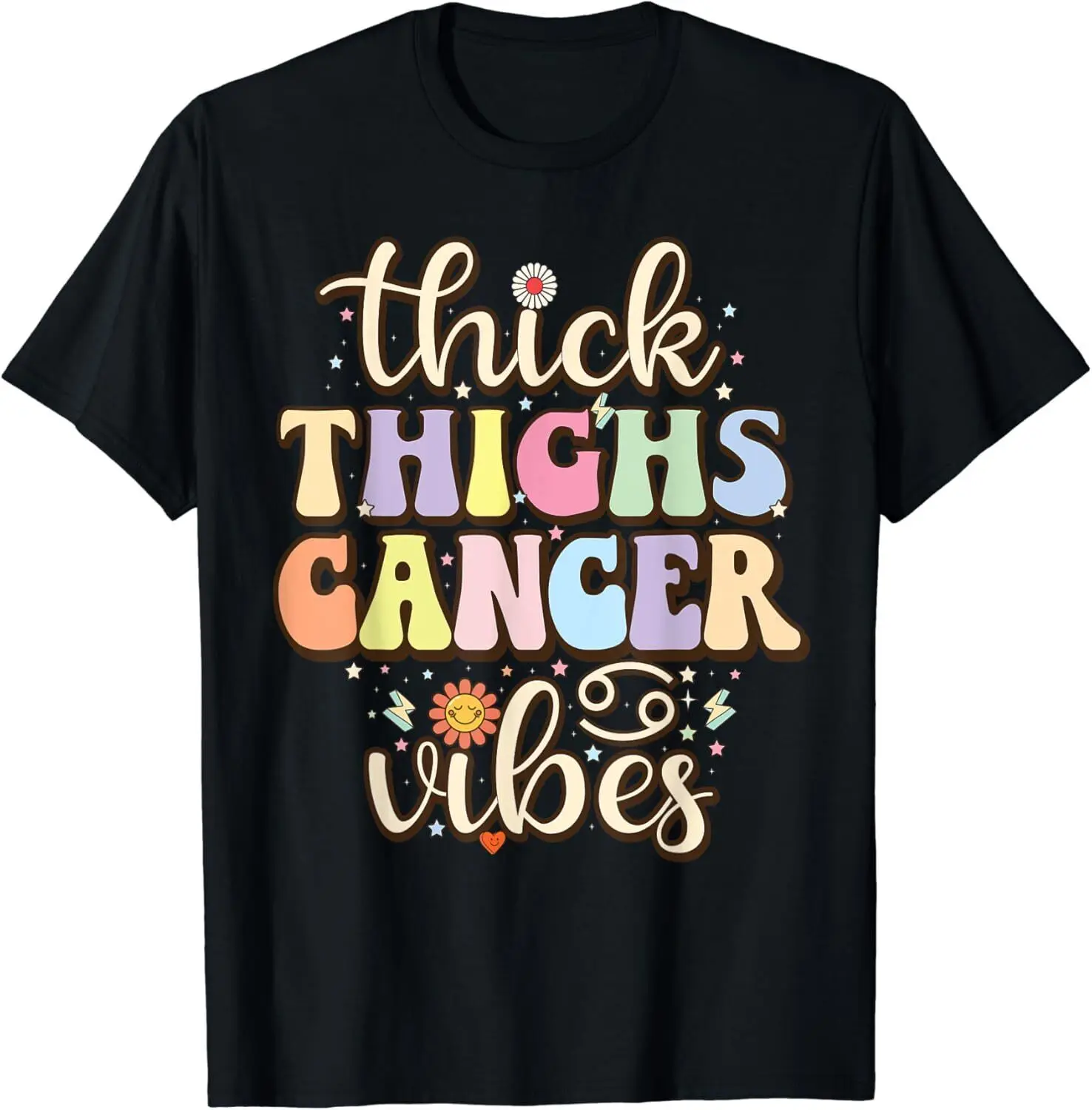 NEW! Thick Thighs Cancer Vibes Birthday Cancer Zodiac Gift T-Shirt