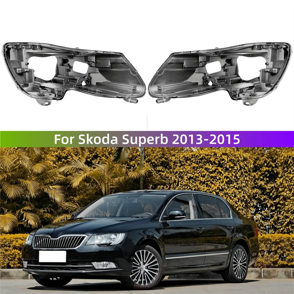 

For Skoda Superb 2013 2014 2015 Headlamp House Car Rear Base Front Auto Headlight Back House