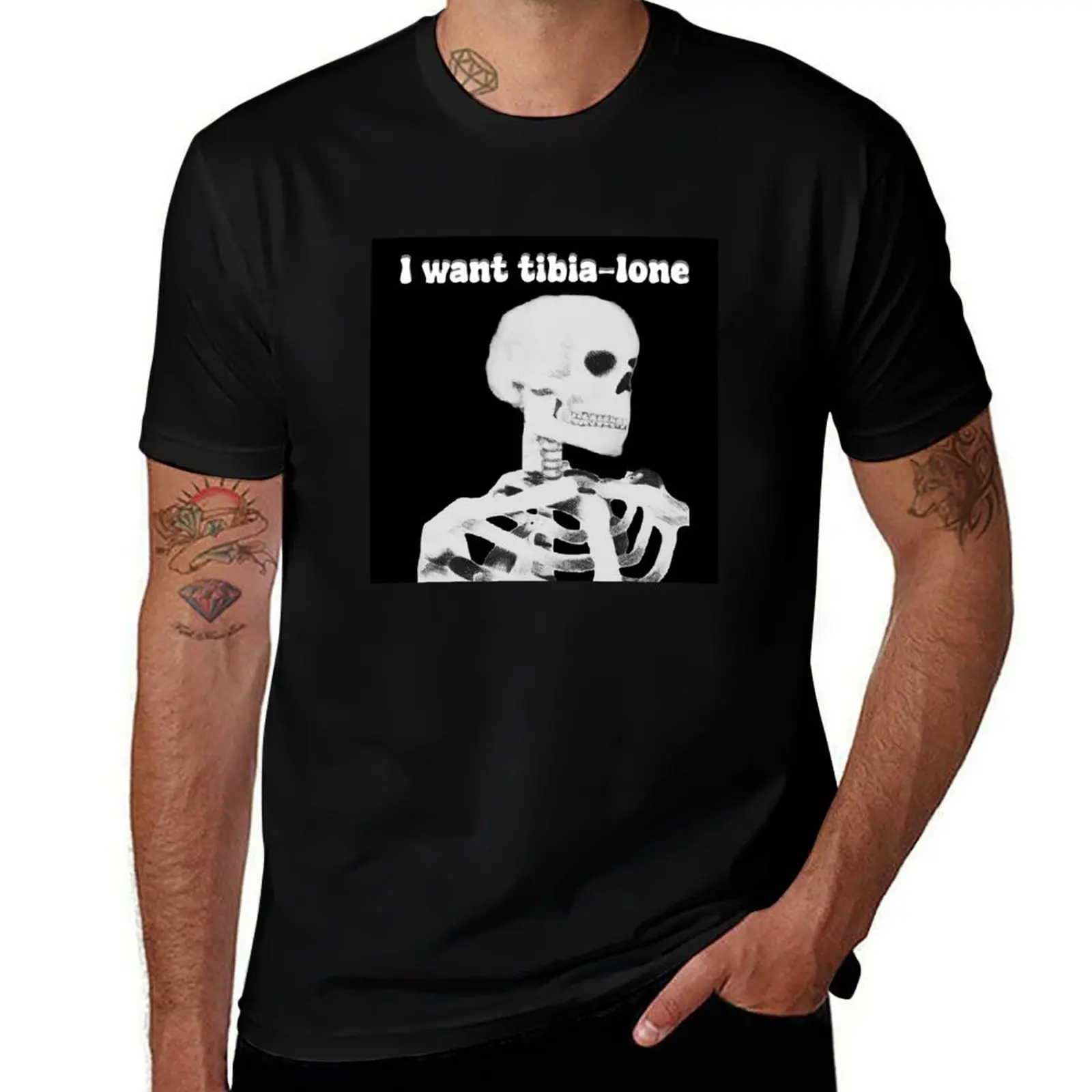 

I want tibia-lone T-Shirt funny t shirts man t shirt men 100% cotton luxury brand t shirt man designer T-Shirt