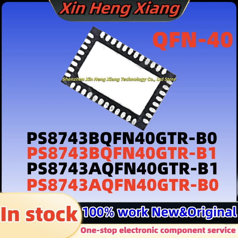 

(2pcs) PS8743BQFN40GTR-B1 PS8743BQFN40GTR-B0 PS8743B PS8743AQFN40GTR-B1 PS8743AQFN40GTR-B0 PS8743A PS8743B B0 B1 QFN-40