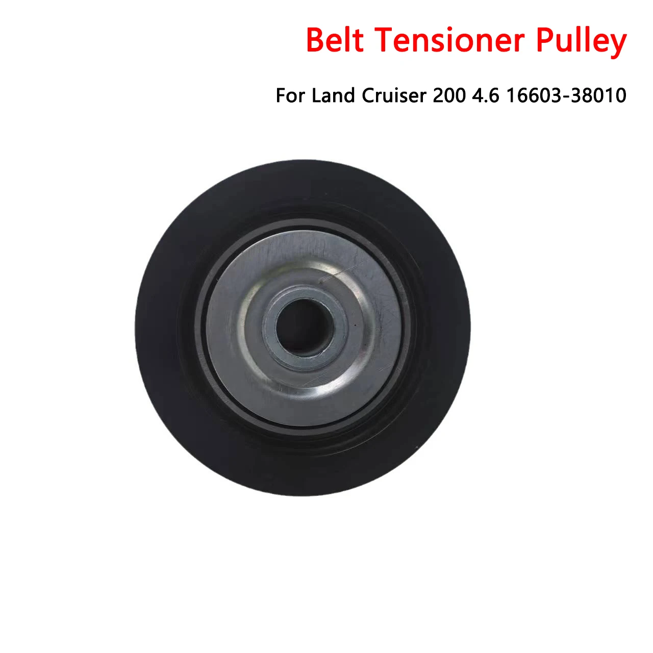 

Belt Tensioner Pulley 16603-38010 For Land Cruiser 200 4.6 100% Brand New 1PCS Pulley Car Accessories