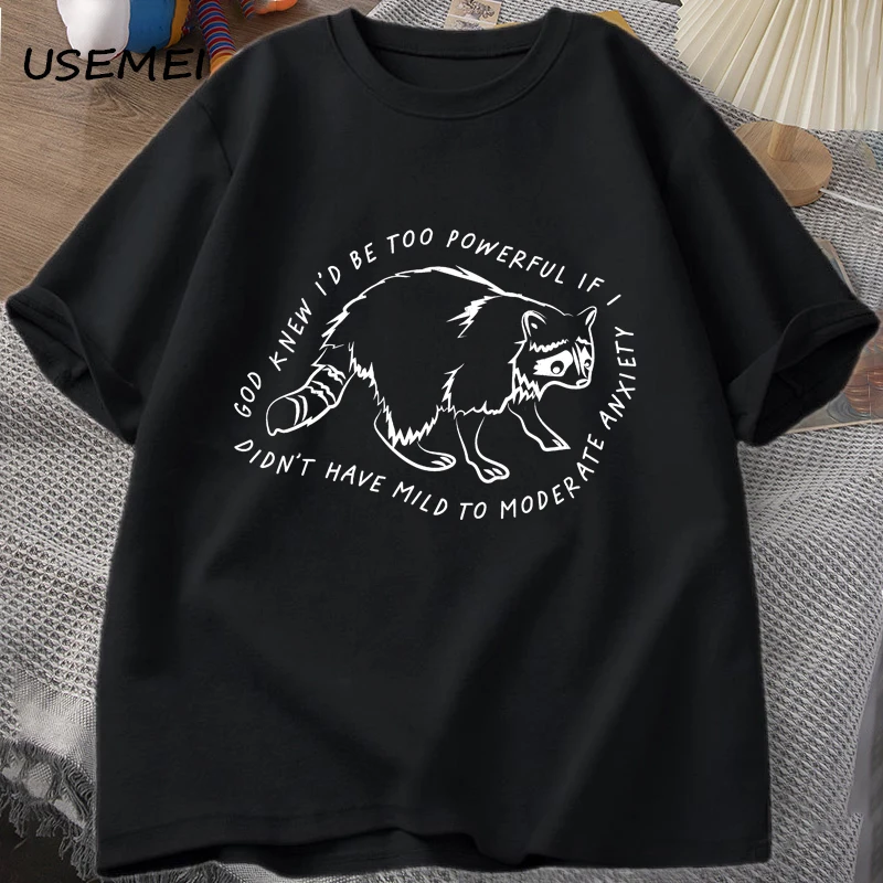 God Knew I'd Be Too Powerful Raccoon Tshirts Funny Mental Health T-Shirt Animal Printed T-shirts Men Women Cotton Tees Oversized