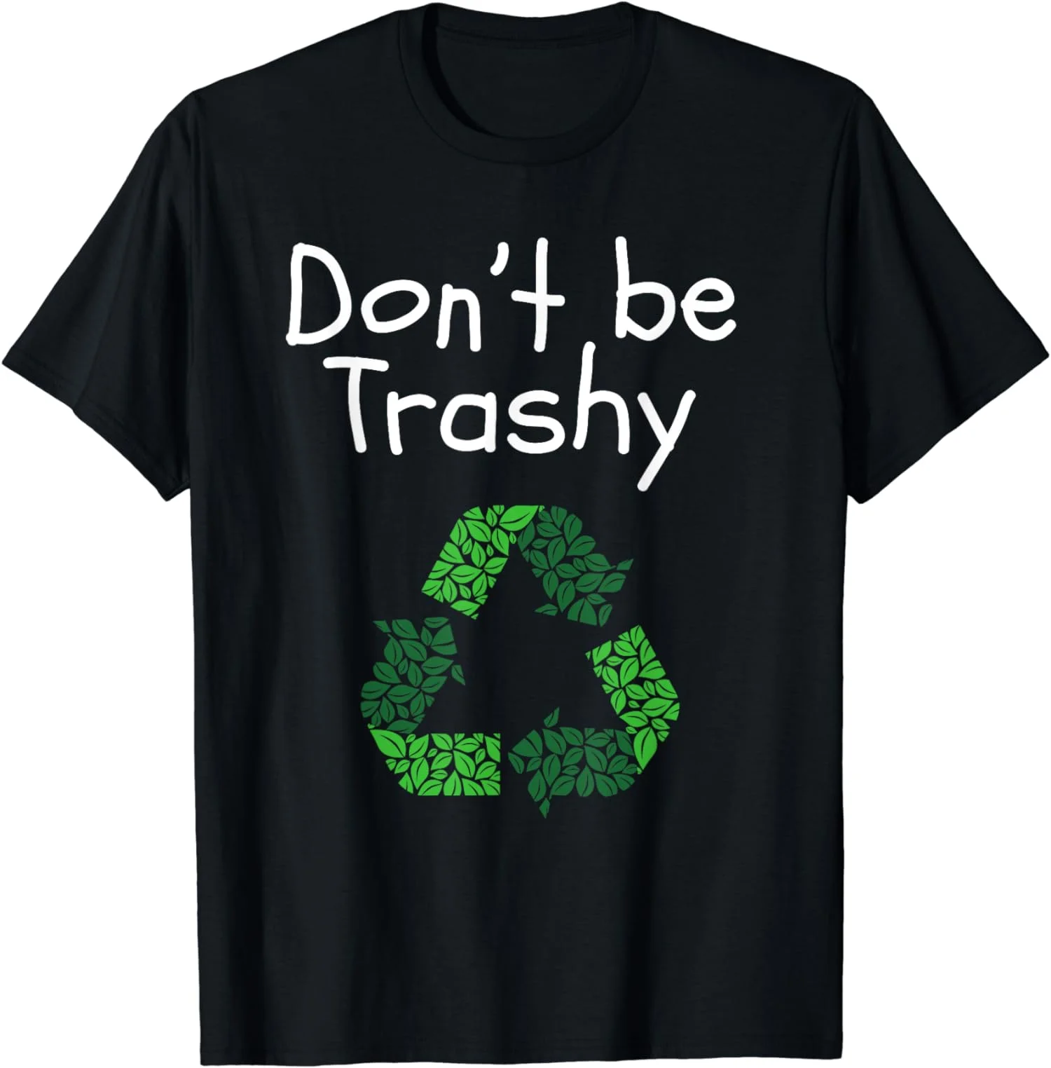 Don't Be Trashy Funny Anti-Litter Recycling Earth Day Unisex T-Shirt