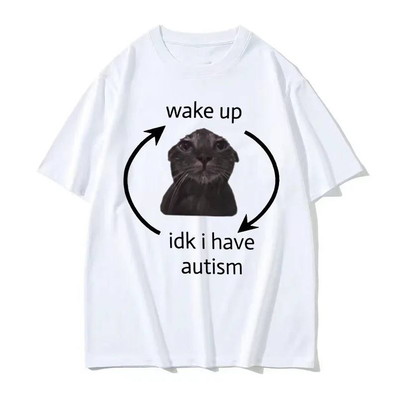 Chic wake up, I have autism Funny cat Terrier T-shirt Men Women Casual oversized Summer O-collar Fashion T-shirt oversized size image 2