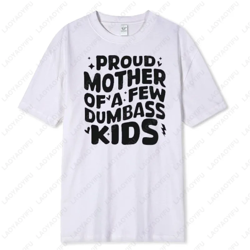 Retro Comfort Mom Tshirt Funny Mother Day Clothing Proud Mother of A Few Dumbass Kids Tee Sarcastic Mama Gift Cotton Casual Tops