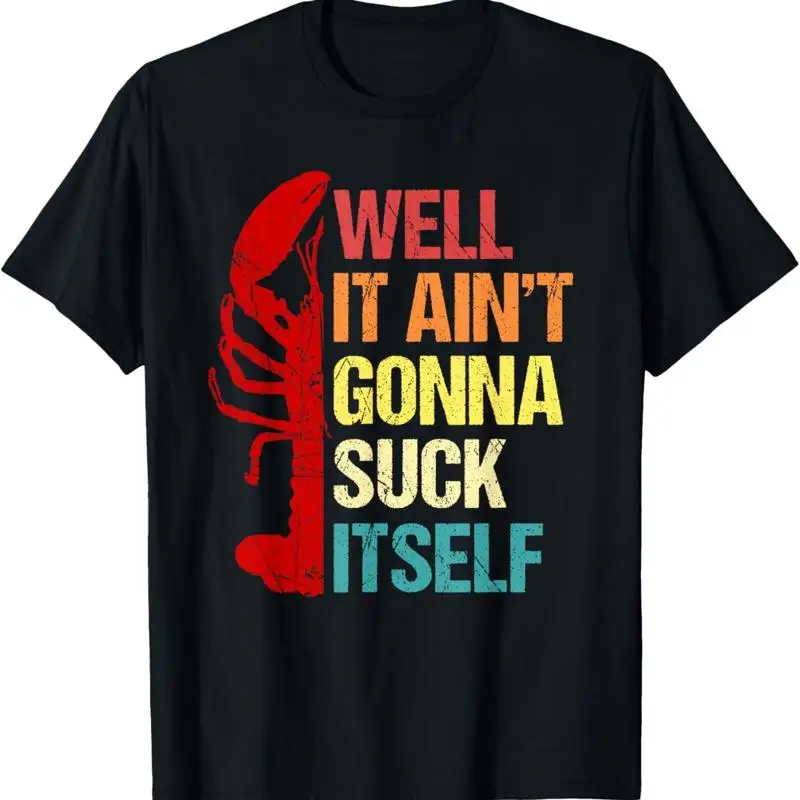 Well It Ain_t Gonna Suck Itself Cajun Crawfish Boil Vintage T Shirt