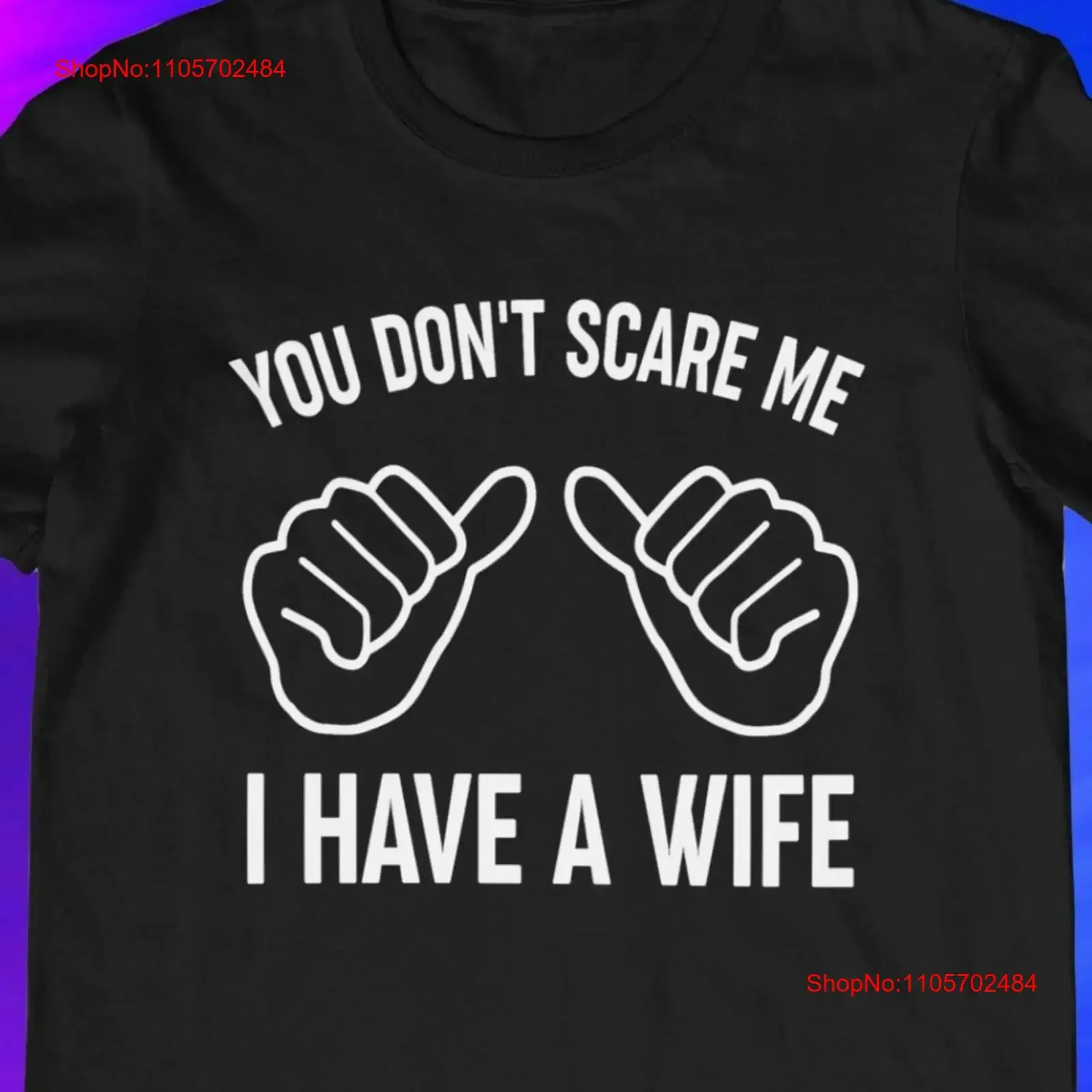 Funny T Shirt You Don't Scare Me I have a Wife For Husband Father's day Sarcastic vintage Washed Stylish graphic Comfortable