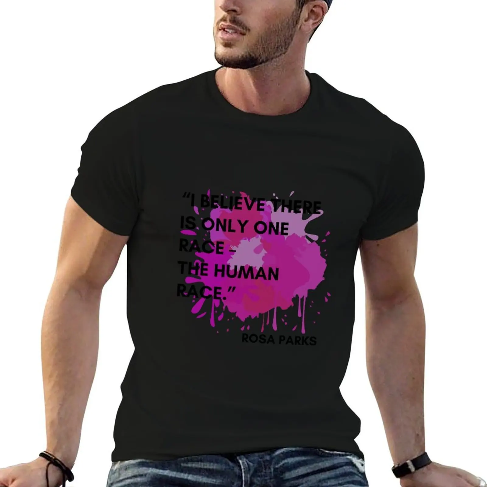 

t T-Shirt cotton the Quote, race. is luxury one human race – I t shirt man shirt heavy believe only there man Rosa Parks