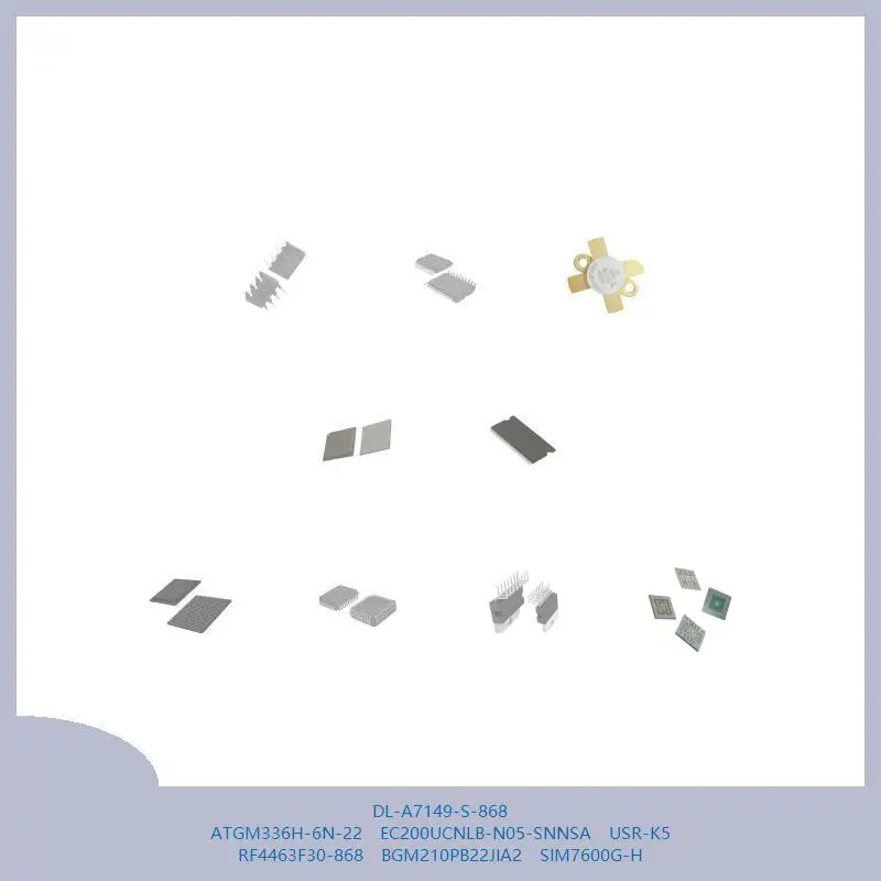 

DL-A7149-S-868 ATGM336H-6N-22 EC200UCNLB-N05-SNNSA USR-K5 RF4463F30-868 BGM210PB22JIA2 SIM7600G-H